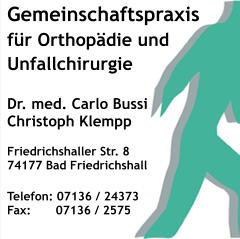 Gemeinschaftspraxis für Orthopädie undUnfallchirurgie Dr. med. Carlo Bussi Christoph Klempp Friedrichshaller Str. 8 74177 Bad Friedrichshall Telefon: 07136 / 24373 Fax:	   07136 / 2575